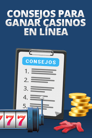 consejos para ganar casinos en línea